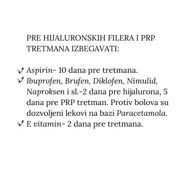 PRE HIJALURONSKIH FILERA I PRP TRETMANA IZBEGAVATI